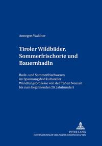 Tiroler Wildbäder, Sommerfrischorte und Bauernbadln