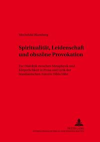 Spiritualität, Leidenschaft und obszöne Provokation