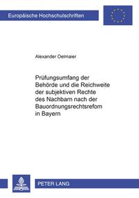 Der Prüfungsumfang der Behörde und die Reichweite der subjektiven Rechte des Nachbarn nach der Bauordnungsrechtsreform in Bayern