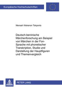 Deutsch-beninische Märchenforschung am Beispiel von Märchen in der Fon-Sprache mit phonetischer Transkription, Studie und Darstellung der Hauptfiguren und Themenvergleich