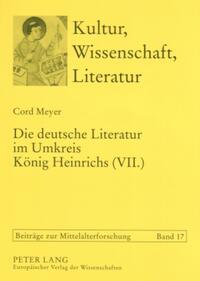 Die deutsche Literatur im Umkreis König Heinrichs (VII.)