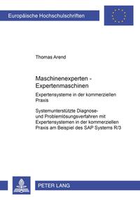 Maschinenexperten – Expertenmaschinen- Expertensysteme in der kommerziellen Praxis