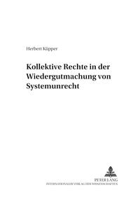 Kollektive Rechte in der Wiedergutmachung von Systemunrecht