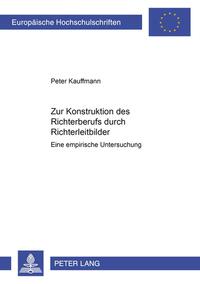 Zur Konstruktion des Richterberufs durch Richterleitbilder