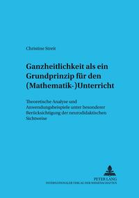 Ganzheitlichkeit als ein Grundprinzip für den (Mathematik-)Unterricht