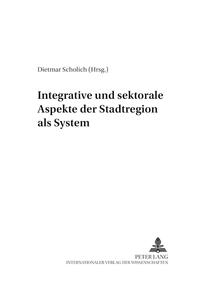 Integrative und sektorale Aspekte der Stadtregion als System