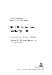 Die Säkularisation Salzburgs 1803