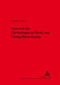 Han. Christologie im Werk von Chung Hyun Kyung