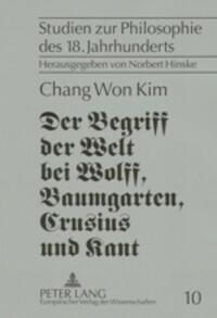 Der Begriff der Welt bei Wolff, Baumgarten, Crusius und Kant