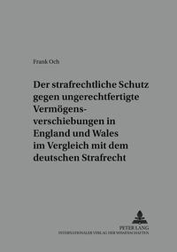 Der strafrechtliche Schutz gegen ungerechtfertigte Vermögensverschiebungen in England und Wales im Vergleich mit dem deutschen Strafrecht