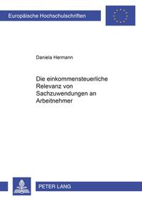 Die einkommensteuerliche Relevanz von Sachzuwendungen an Arbeitnehmer