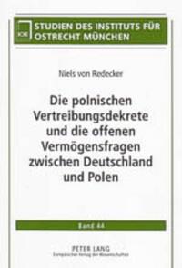 Die polnischen Vertreibungsdekrete und die offenen Vermögensfragen zwischen Deutschland und Polen