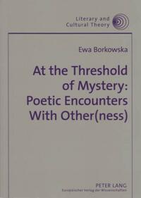 At the Threshold of Mystery: Poetic Encounters with Other(ness)