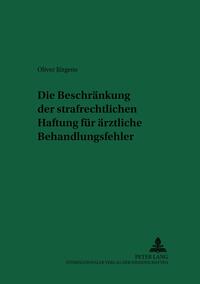 Die Beschränkung der strafrechtlichen Haftung für ärztliche Behandlungsfehler