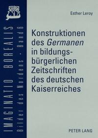 Konstruktionen des «Germanen» in bildungsbürgerlichen Zeitschriften des deutschen Kaiserreiches