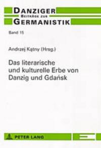 Das literarische und kulturelle Erbe von Danzig und Gda?sk