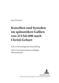 Konzilien und Synoden im spätantiken Gallien von 314 bis 696 nach Christi Geburt