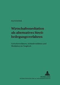 Wirtschaftsmediation als alternatives Streitbeilegungsverfahren