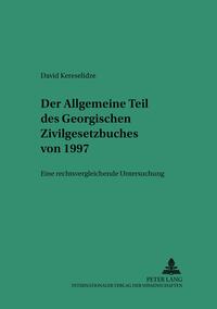 Der allgemeine Teil des Georgischen Zivilgesetzbuches von 1997