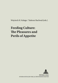 Feeding Culture: The Pleasures and Perils of Appetite