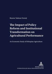 The Impact of Policy Reform and Institutional Transformation on Agricultural Performance