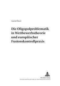 Die Oligopolproblematik in Wettbewerbstheorie und europäischer Fusionskontrollpraxis