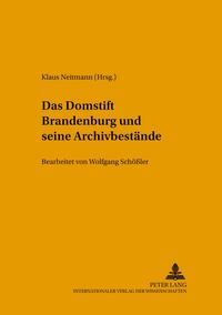 Das Domstift Brandenburg und seine Archivbestände