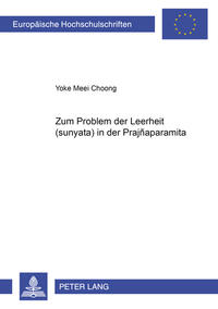 Zum Problem der Leerheit «(??nyat?)» in der «Prajñ?p?ramit?»