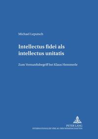 Intellectus fidei als intellectus unitatis