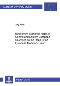 Equilibrium Exchange Rates of Central and Eastern European Countries on the Road to the European Monetary Union