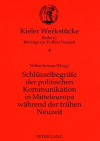 Schlüsselbegriffe der politischen Kommunikation in Mitteleuropa während der frühen Neuzeit