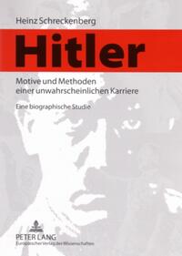 Hitler – Motive und Methoden einer unwahrscheinlichen Karriere