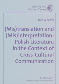 (Mis)translation and (Mis)interpretation: Polish Literature in the Context of Cross-Cultural Communication