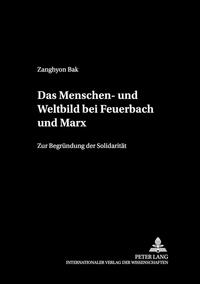 Das Menschen- und Weltbild bei Feuerbach und Marx