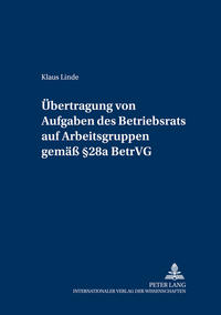 Übertragung von Aufgaben des Betriebsrats auf Arbeitsgruppen gemäß § 28a BetrVG