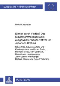 Einheit durch Vielfalt?- Das Klavierkammermusikwerk ausgewählter «Konservativer» um Johannes Brahms