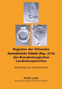 Regesten der Urkunden «Kurmärkische Stände» (Rep. 23 A) des Brandenburgischen Landeshauptarchivs