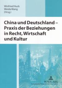 China und Deutschland – Praxis der Beziehungen in Recht, Wirtschaft und Kultur