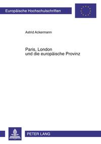 Paris, London und die europäische Provinz