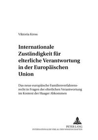 Internationale Zuständigkeit für elterliche Verantwortung in der Europäischen Union