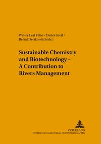 Sustainable Chemistry and Biotechnology – A Contribution to Rivers Management