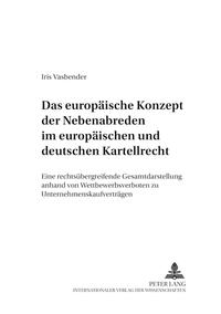 Das europäische Konzept der Nebenabreden im europäischen und deutschen Kartellrecht