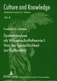 Systemanalyse als Wissenschaftstheorie I: Von der Sprachlichkeit zur Kulturalität