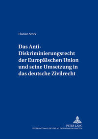 Das Anti-Diskriminierungsrecht der Europäischen Union und seine Umsetzung in das deutsche Zivilrecht