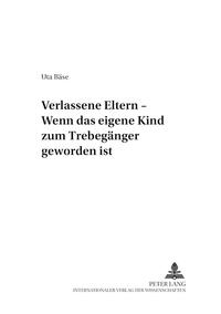 Verlassene Eltern – Wenn das eigene Kind zum Trebegänger geworden ist