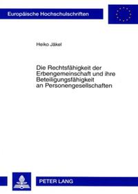 Die Rechtsfähigkeit der Erbengemeinschaft und ihre Beteiligungsfähigkeit an Personengesellschaften