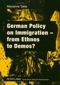 German Policy on Immigration – from Ethnos to Demos?