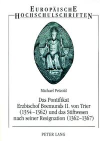 Das Pontifikat Erzbischof Boemunds II. von Trier (1354-1362) und das Stiftswesen nach seiner Resignation (1362-1367)