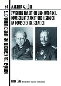 Zwischen Tradition und Aufbruch. Deutschunterricht und Lesebuch im Deutschen Kaiserreich