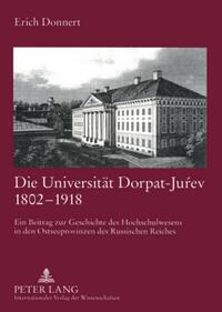 Die Universität Dorpat-Ju?ev 1802-1918